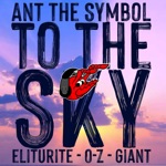 Ant The Symbol - To the Sky (feat. Eliturite, O-Z & Giant)