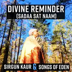 Divine Reminder (Sadaa Sat Naam) - Single by Sirgun Kaur & Songs Of Eden album reviews, ratings, credits