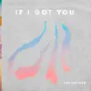 If I Got You - Single album lyrics, reviews, download