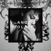 Angel Olsen - What It Is