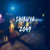 Shibuya 2049 album lyrics, reviews, download