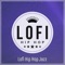 Chill Hop - LoFi Hip Hop lyrics