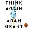 Think Again - Adam Grant