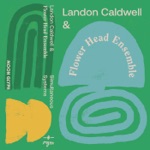 Landon Caldwell & Flower Head Ensemble - Woven Realm