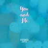 You and Me - Single album lyrics, reviews, download
