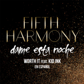Worth It (Dame Esta Noche) [feat. Kid Ink] - Fifth Harmony