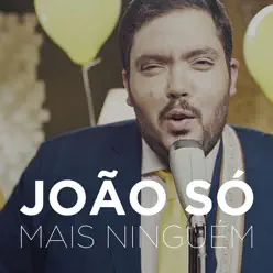 Mais Ninguém - Single - João Só Mais Ninguém - Single - João Só