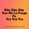 Stream & download Ella, Ella, Ella Que Me Lo Ponga Pa Tra Tra Tra - Single