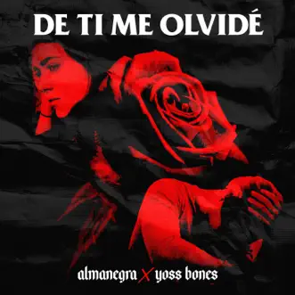 De Ti Me Olvidé - Single by Almanegra & Yoss Bones album reviews, ratings, credits