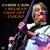 Chris Cain - I Believe I Got Off Cheap