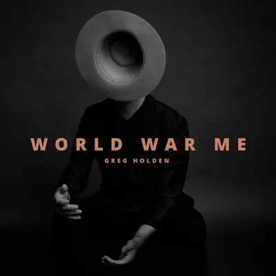 World War Me - Greg Holden World War Me - Greg Holden