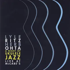 A Night of Ukulele Jazz/Live At McCabe's by Lyle Ritz & Herb Ohta album reviews, ratings, credits