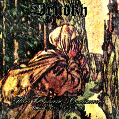 Songs of Grief and Solitude - Drudkh Songs of Grief and Solitude - Drudkh