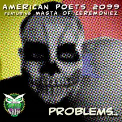 Problems (feat. Masta of Ceremoniez) - Single by American Poets 2099 album reviews, ratings, credits
