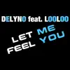 Stream & download Let Me Feel You - Single (feat. LooLoo) - Single