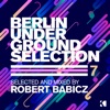 Berlin Underground Selection, Vol. 7 (Selected and Mixed by Robert Babicz), 2017