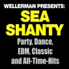 Wellerman Presents: Sea Shanty! Party, Dance, EDM, Classic and All-Time-Hits