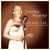 Something Wonderful: Peggy Lee Sings the Great American Songbook (Live)
