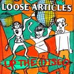 Loose Articles - Up the Disco