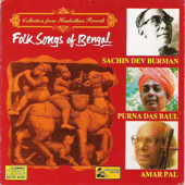 Folk Songs of Bengal - Sachin Dev Burman, Purnadas Baul & Amar Pal