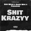 Shit Krazyy (feat. Babii Moe & Paradise) - Single album lyrics, reviews, download