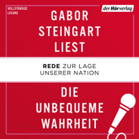 Gabor Steingart - Die unbequeme Wahrheit: Rede zur Lage unserer Nation artwork