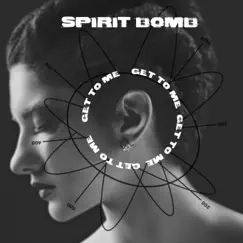 Get To Me - Single by Spirit Bomb album reviews, ratings, credits