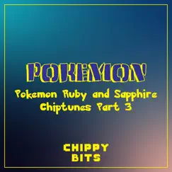 Pokemon Ruby and Sapphire Chiptunes, Pt. 3 by Chippy Bits album reviews, ratings, credits