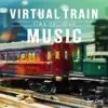 Virtual Train Music 〜time to relax〜 album lyrics, reviews, download