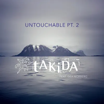 Untouchable, Pt. 2 (feat. Dea Norberg) - Single - Takida Untouchable, Pt. 2 (feat. Dea Norberg) - Single - Takida