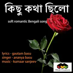 Kichhu Katha Chhilo - Single by Ananya Basu album reviews, ratings, credits