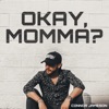 Okay, Momma? - Single