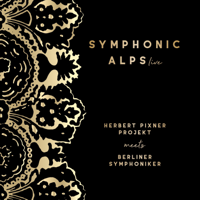 Herbert Pixner Projekt & Berliner Symphoniker - Symphonic Alps Live (Live) artwork