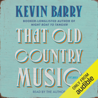 Kevin Barry - That Old Country Music (Unabridged) artwork