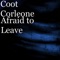 Afraid to Leave - Coot Corleone lyrics