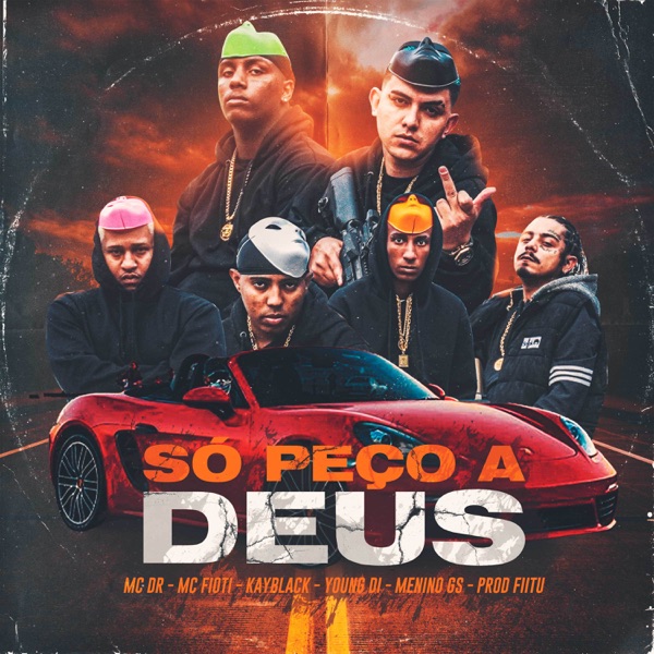 Só Peço a Deus - Single - MC DR, MC Fioti, Kayblack, Young D.I. & Menino GS