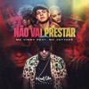 Não Vai Prestar (feat. MC JottaPê) - Single
