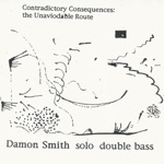 Damon Smith - Contradictory Consequences 3