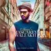 Mascarey Wali Akh - Single album lyrics, reviews, download