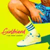 Girlfriend (Live from Corden) - Single album lyrics, reviews, download