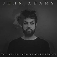 You Never Know Who's Listening by John Adams album reviews, ratings, credits