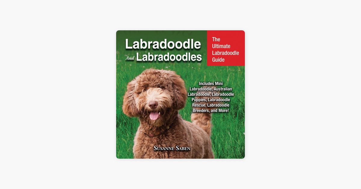 Labradoodle and The Ultimate Labradoodle Guide: Includes Mini Labradoodle, Australian Labradoodle, Labradoodle Puppies, Labradoodle Rescue, Labradoodle Breeders, More! (Unabridged) on Apple