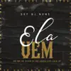 Ela Vem (SET DJ NENE) song lyrics