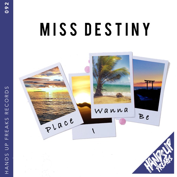 Miss Destiny - Place I Wanna Be 