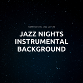 Jazz Nights, Instrumental Background - Instrumental Jazz Lovers