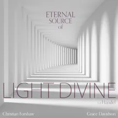 Ode for the Birthday of Queen Anne, HWV 74: I. Eternal Source of Light Divine - Single by Christian Forshaw, Grace Davidson & Alexander Mason album reviews, ratings, credits