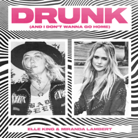 Album Drunk (And I Don't Wanna Go Home) - Elle King & Miranda Lambert