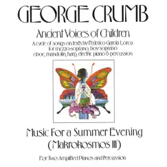 George Crumb: Ancient Voices of Children - Music For A Summer Evening by Arthur Weisberg & Contemporary Chamber Ensemble album reviews, ratings, credits