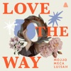 Love the Way (Happiness) by Mojjo, Meca, LUISAH iTunes Track 1