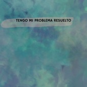 Tengo Mi Problema Resuelto artwork